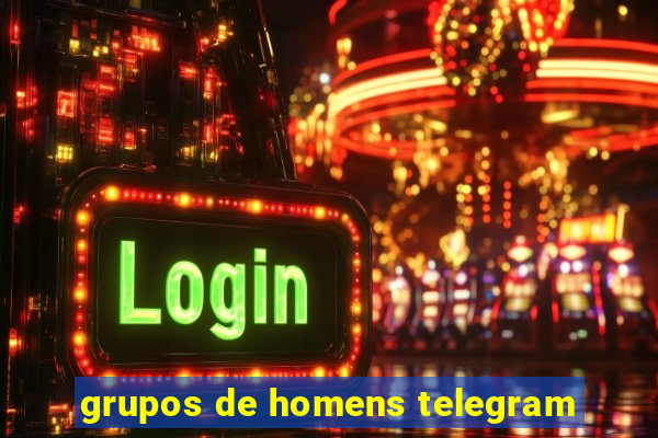 grupos de homens telegram